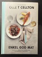 Enkel god mat : tilltugg, f&ouml;rr&auml;tter, varmr&auml;tter, efterr&auml;tter och skafferi