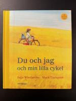 Du och jag och min lilla cykel : visor av Jujja & Tomas Wieslander ; med bilder av Marit T&ouml;rnqvist