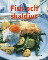 Fisk och skaldjur : till vardags och fest fr&aring;n Allt om Mat