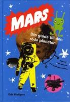 Mars : Din guide till den r&ouml;da planeten