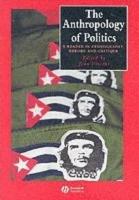 Anthropology of politics - a reader in ethnography, theory, and critique