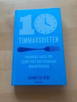 10-timmarsdieten : periodisk fasta f&ouml;r l&auml;gre vikt och starkare immunf&ouml;rsvar