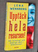 Uppt&auml;ck hela resursen! : om kvinnligt och manligt s&auml;tt i arbetslivet