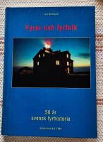 Fyrar och fyrfolk : femtio &aring;r svensk fyrhistoria