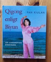 Qigong enligt Biyun  /L&aring;t livskraften &aring;terv&auml;nda