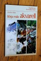 B&ouml;rja m&aring;la akvarell. Handb&ouml;cker f&ouml;r hobbym&aring;lare.
