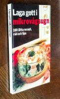 Laga gott i mikrov&aring;gsugn : [180 l&auml;tta recept, r&aring;d och tips]