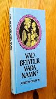 Vad betyder v&aring;ra namn?