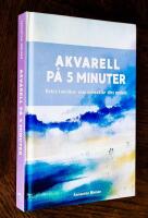 Akvarell p&aring; 5 minuter : enkla tekniker som utvecklar ditt m&aring;leri