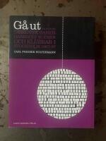 G&aring; ut: en bok om diskotek, barer, dansgolv, scener och klubbar i Stockholm 1967-97