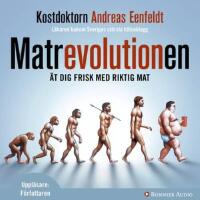 Matrevolutionen : &auml;t dig frisk med riktig mat