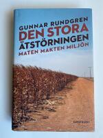 Den stora &auml;tst&ouml;rningen : maten, makten, milj&ouml;n