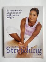 Stretching : Ett stressfritt och s&auml;kert s&auml;tt att bli smidigare och r&ouml;rligar
