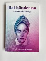 Det h&auml;nder nu : en feministisk antologi