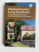 Weekendvandra kring Stockholm : 73 dagar med bekv&auml;ma boenden l&auml;ngs M&auml;lardal