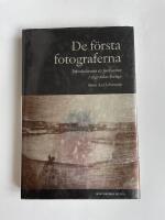 De f&ouml;rsta fotograferna - introduktionen av fotokonsten i 1840-talets Sverige