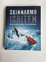 Skinnarmo - Isbiten - mina expeditioner i polarv&auml;rlden