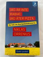 Jag &auml;r inte rabiat. Jag &auml;ter pizza : en bok om Sverigedemokraterna