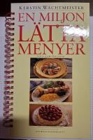 En miljon l&auml;tta menyer : [100 l&auml;ckra f&ouml;rr&auml;tter, 100 underbara varmr&auml;tter, 100 ljuvliga efterr&auml;tter]
