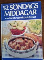 52 s&ouml;ndagsmiddagar med f&ouml;rr&auml;tt, varmr&auml;tt och dessert