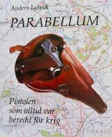 Parabellum : pistolen som alltid var beredd för krig