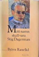 Mitt namn skall vara Stig Dagerman : roman