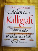Boken om kalligrafi : historia, stilar, utveckling och teknik