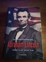 Abraham Lincoln : hans liv och tid