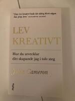 Lev kreativt : hur du utvecklar ditt skapande jag i tolv steg