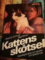 Kattens sk&ouml;tsel : uppslagsboken om skador och sjukdomar