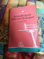 Ju mindre du g&ouml;r desto mer f&aring;r du gjort : om livets paradoxer