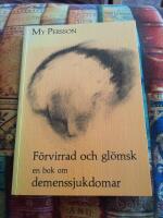F&ouml;rvirrad och gl&ouml;msk : en bok om demenssjukdomar