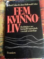 Fem kvinnoliv : ber&auml;ttelser om kamp f&ouml;r egenv&auml;rde i socialt underl&auml;ge