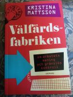 V&auml;lf&auml;rdsfabriken : om arbetets mening och gr&auml;nsl&ouml;s kontroll
