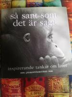 S&aring; sant som det &auml;r sagt : inspirerande tankar om livet