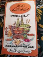 Fonduer och grillat : recept och tips f&ouml;r tillredning av fonduer och fondues&aring;ser, grillr&auml;tter och grills&aring;ser