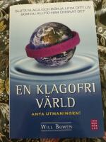 En klagofri v&auml;rld : sluta klaga och b&ouml;rja leva ditt liv som du alltid har &ouml;nskat det