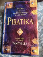 Piratika : en dj&auml;rv ber&auml;ttelse om en ensam flickas &auml;ventyr p&aring; de sju haven