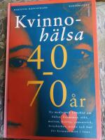 Kvinnoh&auml;lsa 40-70 &aring;r : ny medicinsk kunskap om h&auml;lsa, hormoner, vikt, motion, hj&auml;rta, cancerrisk, bensk&ouml;rhet, psyke och hud f&ouml;r kvinnor mitt i livet