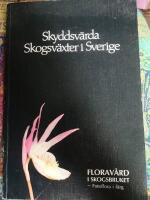 Skyddsv&auml;rda Skogsv&auml;xter i Sverige  Flora v&aring;rd i skogsbruket Del 3 Fotoflora i f&auml;rg