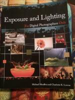 Exposure and Lighting for Digital Photographers Only