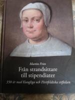 Fr&aring;n strandsittare till stipendiater : 350 &aring;r med Kungliga och Hvitfeldtska stiftelsen