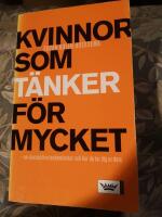 Kvinnor som t&auml;nker f&ouml;r mycket : om destruktiva tankem&ouml;nster och hur du tar dig ur dem