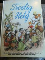 Trevlig helg : sagor, s&aring;nger, psalmer, verser, pyssel m m : alla v&aring;ra k&auml;nda och ok&auml;nda helger, seder och traditioner f&ouml;rr och nu