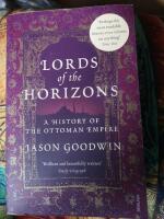 Lords of the horizons : a history of the Ottoman Empire