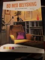 Bo med belysning : r&auml;tt ljus p&aring; r&auml;tt plats