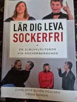 L&auml;r dig leva sockerfri : en sj&auml;lvhj&auml;lpsbok vid sockerberoende