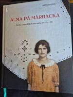 Alma p&aring; M&aring;rbacka : Selma Lagerl&ouml;fs husjungfru 1925-1931