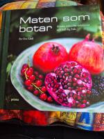 Maten som botar : minska risken f&ouml;r sjukdomar och h&aring;ll dig frisk