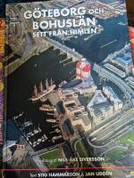 G&ouml;teborg och Bohusl&auml;n sett fr&aring;n himlen : en of&ouml;rgl&ouml;mlig resa &ouml;ver ett of&ouml;rgl&ouml;mligt landskap